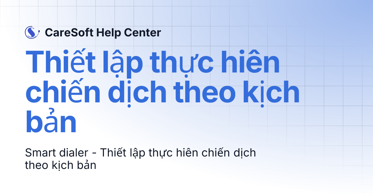 Thiết lập thực hiên chiến dịch theo kịch bản | CareSoft Help Center