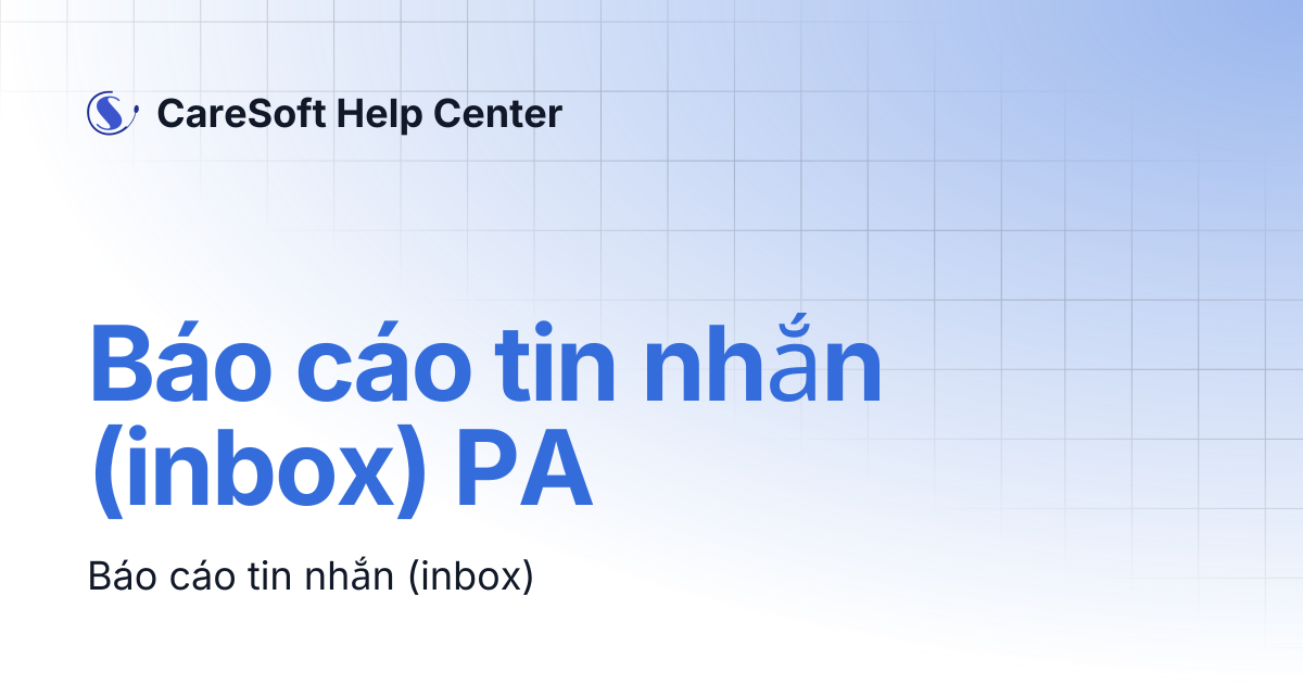 Báo cáo tin nhắn (inbox) PA | CareSoft Help Center
