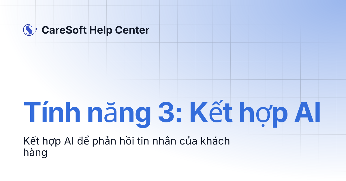 Tính năng 3: Kết hợp AI | CareSoft Help Center