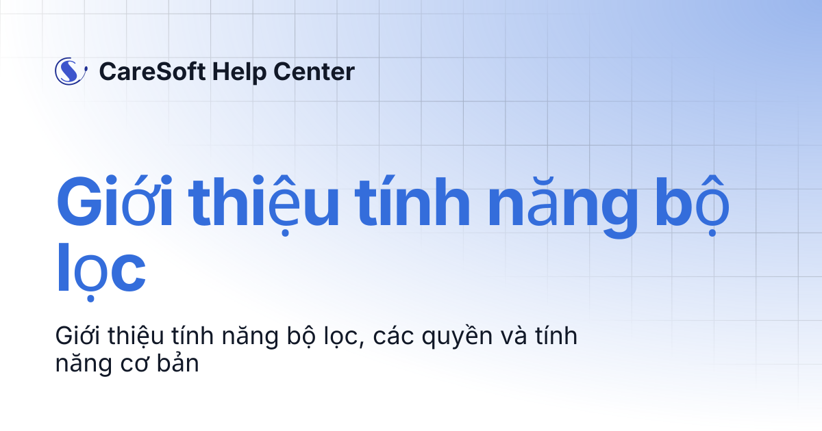 Giới thiệu tính năng bộ lọc | CareSoft Help Center